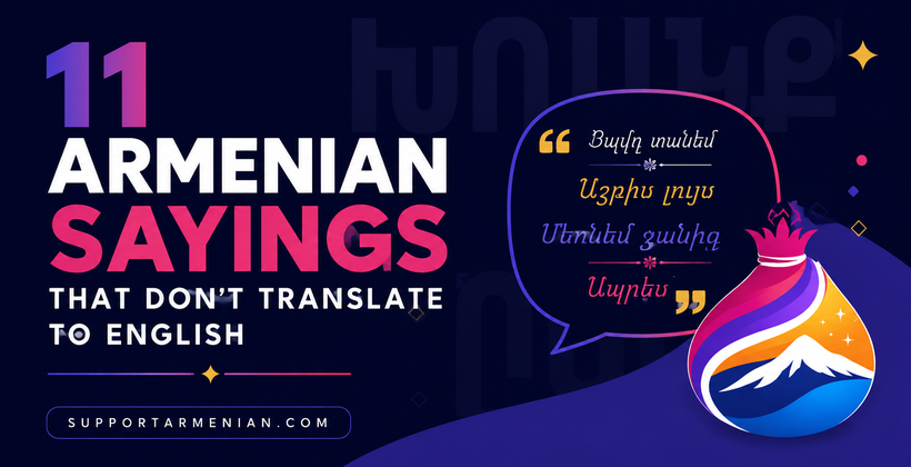 11 Armenian Sayings That Don't Translate to English